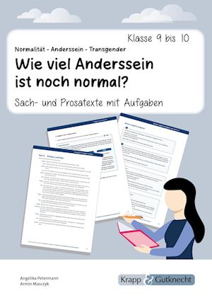 Sach- und Prosatexte: Normalität - Anderssein - Transgender: Wie viel Anderssein ist noch normal?