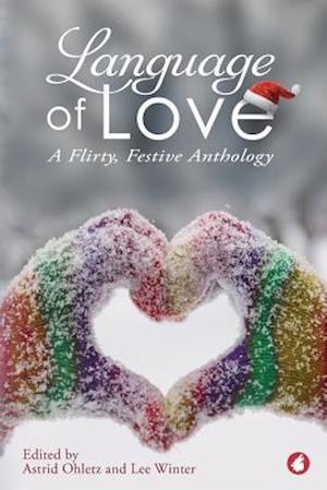 Language of Love: A Flirty, Festive Anthology