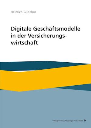 Digitale Geschäftsmodelle in der Versicherungswirtschaft