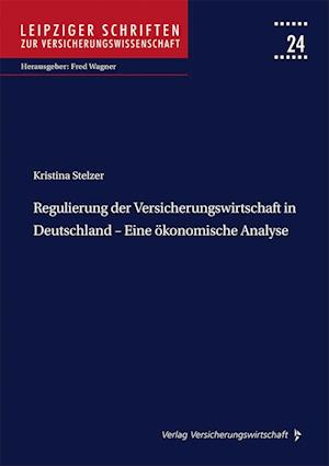Regulierung der Versicherungswirtschaft in Deutschland - Eine ökonomische Analyse