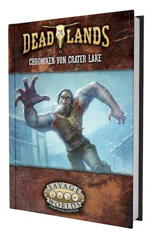 Deadlands: The Weird West - Chroniken von Crater Lake