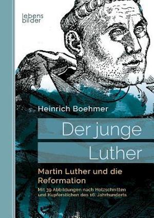 Der junge Luther. Martin Luther und die Reformation