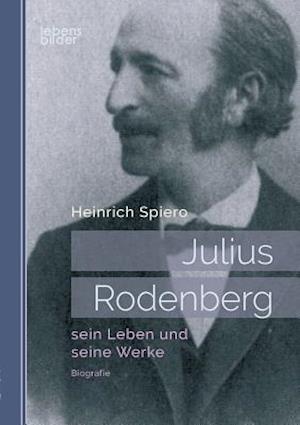 Julius Rodenberg: sein Leben und seine Werke