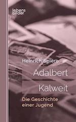 Adalbert Kalweit: Die Geschichte einer Jugend