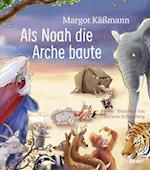 Als Noah die Arche baute - ein Bilderbuch für Kinder ab 5 Jahren