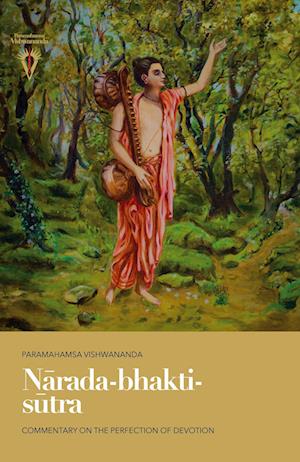 N¿rada-bhakti-s¿tra: Commentary on the Perfection of Devotion