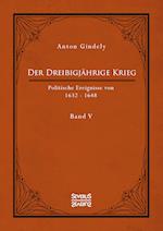 Der Dreißigjährige Krieg. Politische Ereignisse von 1632-1648. Band 5