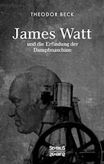 James Watt und die Erfindung der Dampfmaschine