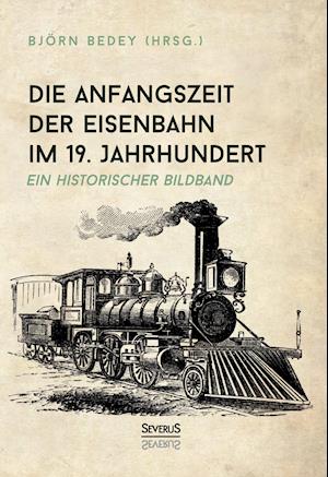 Die Anfangszeit der Eisenbahn im 19. Jahrhundert