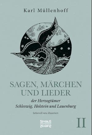 Sagen, Märchen und Lieder der Herzogtümer Schleswig, Holstein und Lauenburg. Band II