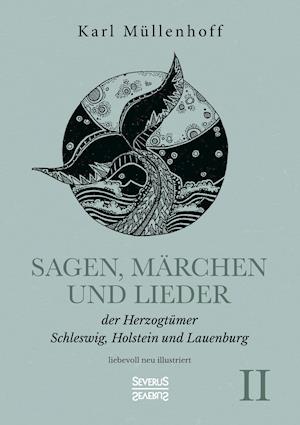 Sagen, Märchen und Lieder der Herzogtümer Schleswig, Holstein und Lauenburg. Band II