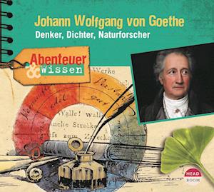 Abenteuer & Wissen: Johann Wolfgang von Goethe