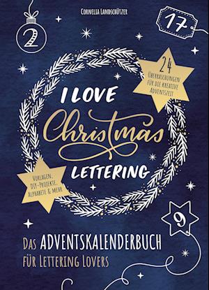 I Love Christmas Lettering - Das Adventskalenderbuch für Lettering Lovers