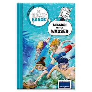 Die Bloggerbande: Mission unter Wasser