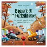 Bagger Ben im Fußballfieber - Eine spannende Geschichte aus dem Baustellen-Kindergarten