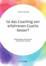 Ist das Coaching von erfahrenen Coachs besser? Entwicklungen und Erfolg im Systemischen Coaching