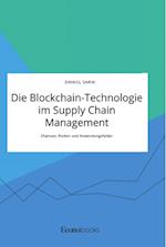 Die Blockchain-Technologie im Supply Chain Management. Chancen, Risiken und Anwendungsfelder