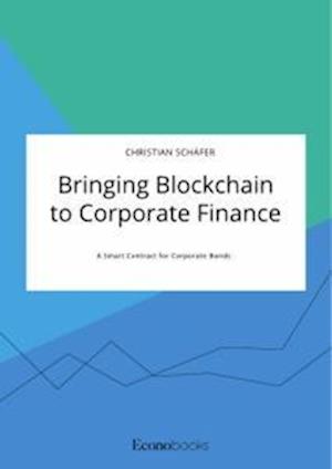 Bringing Blockchain to Corporate Finance. A Smart Contract for Corporate Bonds