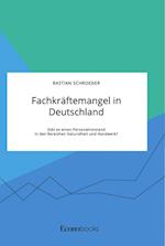 Fachkräftemangel in Deutschland. Gibt es einen Personalnotstand in den Bereichen Gesundheit und Handwerk?