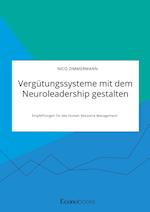 Vergütungssysteme mit dem Neuroleadership gestalten. Empfehlungen für das Human Resource Management