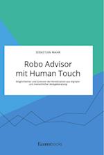 Robo Advisor mit Human Touch. Möglichkeiten und Grenzen der Kombination aus digitaler und menschlicher Anlageberatung