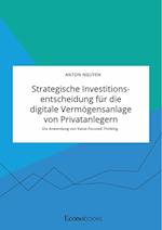 Strategische Investitionsentscheidung für die digitale Vermögensanlage von Privatanlegern. Die Anwendung von Value-Focused Thinking