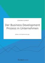Der Business Development Prozess in Unternehmen. Aufbau und Implementierung