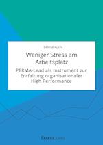 Weniger Stress am Arbeitsplatz. PERMA-Lead als Instrument zur Entfaltung organisationaler High Performance