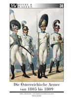 Die Österreichische Armee von 1805 bis 1809