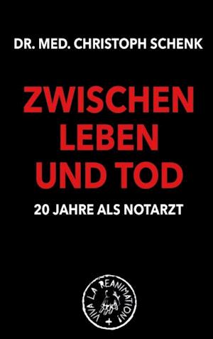 Zwischen Leben und Tod - 20 Jahre als Notarzt