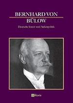 Bernhard von Bülow - Deutsche Innen- und Außenpolitik