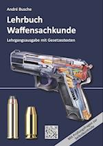 Lehrbuch Waffensachkunde - Lehrgangsausgabe mit Gesetzestexten