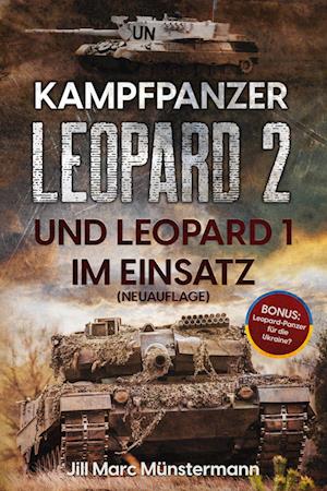 Kampfpanzer Leopard 2 und Leopard 1 im Einsatz (NEUAUFLAGE)