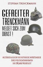 Gefreiter Trenckmann meldet sich zum Dienst!