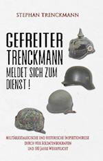 Gefreiter Trenckmann meldet sich zum Dienst!