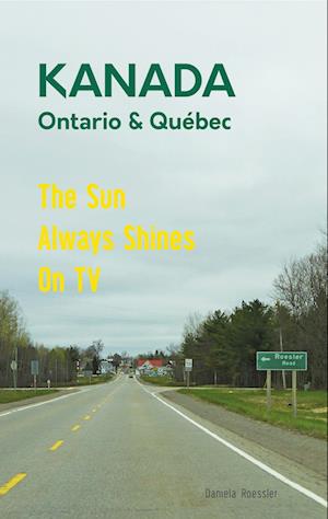 Das etwas andere Reisebuch Kanada Ost - Ontario & Québec: Reiseführer und Road-Trip mit echten Fotos, Erfahrungen und Tipps.