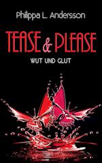 Tease & Please - Wut und Glut
