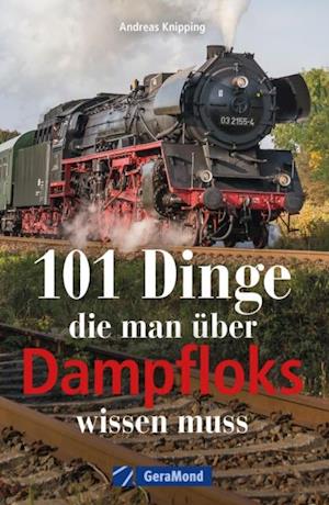 101 Dinge, die man über Dampfloks wissen muss