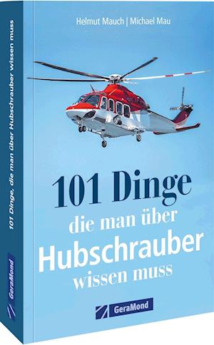 101 Dinge, die man über Hubschrauber wissen muss