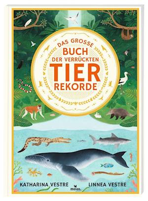 Das große Buch der verrückten Tierrekorde