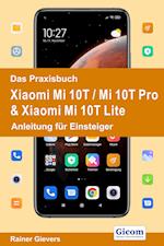 Das Praxisbuch Xiaomi Mi 10T / Mi 10T Pro & Xiaomi Mi 10T Lite - Anleitung für Einsteiger