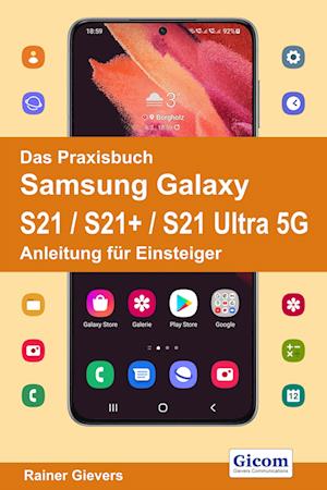 Das Praxisbuch Samsung Galaxy S21 / S21+ / S21 Ultra 5G - Anleitung für Einsteiger