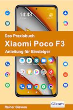 Das Praxisbuch Xiaomi Poco F3 - Anleitung für Einsteiger