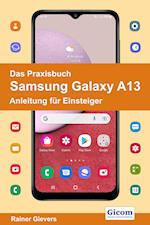 Das Praxisbuch Samsung Galaxy A13 - Anleitung für Einsteiger