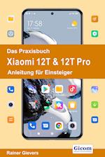 Das Praxisbuch Xiaomi 12T & 12T Pro - Anleitung für Einsteiger