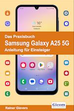 Das Praxisbuch Samsung Galaxy A25 5G - Anleitung für Einsteiger