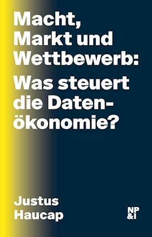 Macht, Markt und Wettbewerb: Was steuert die Datenökonomie?