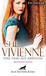 She - Vivienne, eine Frau auf Abwegen | Erotischer Roman