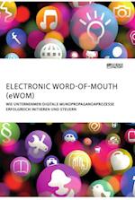 Electronic Word-of-Mouth (eWOM). Wie Unternehmen digitale Mundpropagandaprozesse erfolgreich initiieren und steuern