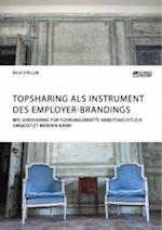 Topsharing als Instrument des Employer-Brandings. Wie Jobsharing für Führungskräfte arbeitsrechtlich umgesetzt werden kann